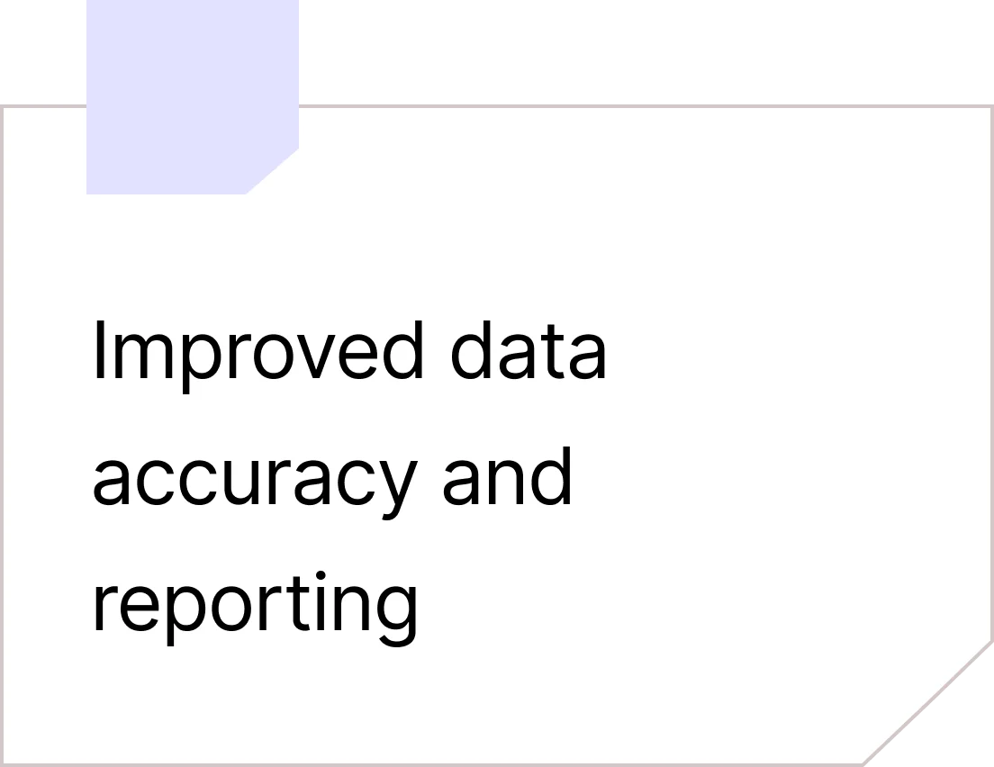 Improved data accuracy and reporting
