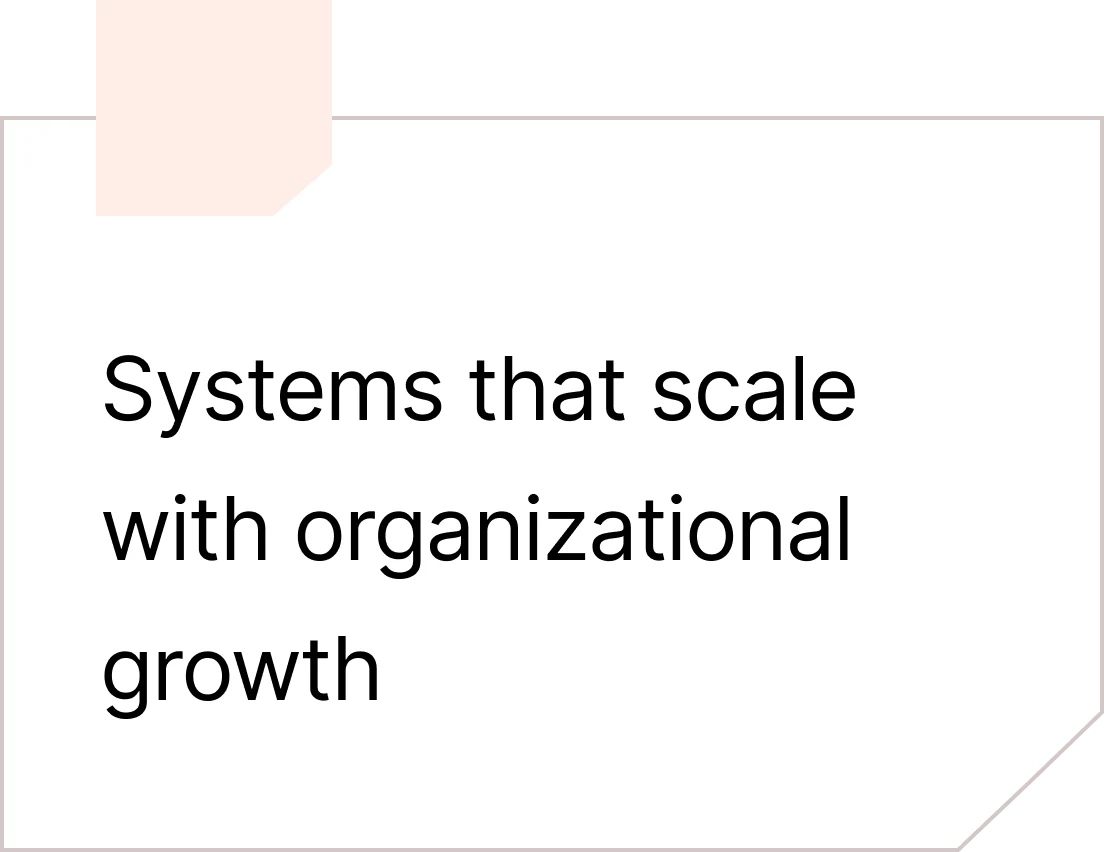 Systems that scale with organizational growth 